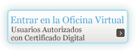 Ir a la Oficina Virtual: Servicios para usuarios autorizados con certificado digital